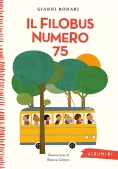 Immagine 0 di Filobus Numero 75. Ediz. Illustrata (il)