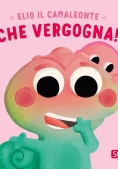 Immagine 0 di Che Vergogna! Elio Il Camaleonte. Ediz. A Colori