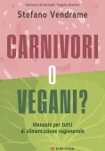 Immagine 0 di Carnivori O Vegani? Manuale Per Tutti Di Alimentazione Ragionevole