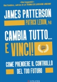 Immagine 0 di Cambia Tutto... E Vinci! Come Prendere Il Controllo Del Tuo Futuro