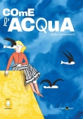Immagine 0 di Come L'acqua. Ediz. Illustrata