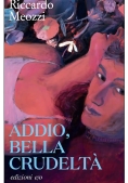 Immagine 0 di Addio, Bella Crudelt?
