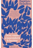 Immagine 0 di Dove Vanno Ad Asciugarsi Le Lacrime