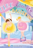 Immagine 0 di Fare E Giocare Con Le Ballerine. Ediz. Illustrata