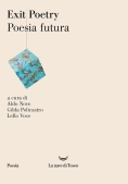 Immagine 0 di Exit Poetry. Poesia Futura