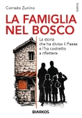 Immagine 0 di Famiglia Nel Bosco. La Storia Che Ha Diviso Il Paese E L'ha Costretto A Riflettere