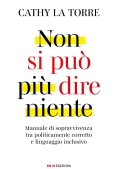 Immagine 0 di Non Si Pu? Pi? Dire Niente. Manuale Di Sopravvivenza Tra Politicamente Corretto E Linguaggio Inclusi
