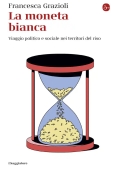 Immagine 0 di Moneta Bianca. Storia Sociale E Economica Del Riso (la)