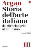 Immagine 0 di Storia Dell'arte Italiana. Vol. 3: Da Michelangelo Al Futurismo
