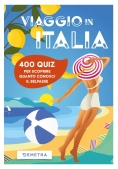 Immagine 0 di Viaggio In Italia. 500 Quiz Per Scoprire Quanto Conosci Il Belpaese