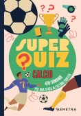 Immagine 0 di Superquiz Calcio. 500 Domande Per Una Sfida All'ultima Partita