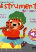 Immagine 0 di I Miei Piccoli Libri Sonori. Gli Strumenti Del Mondo Vol 1