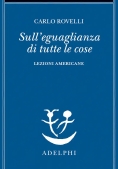 Immagine 0 di Sull'eguaglianza Di Tutte Le Cose. Lezioni Americane