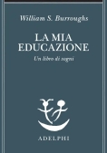 Immagine 0 di Mia Educazione. Un Libro Di Sogni (la)