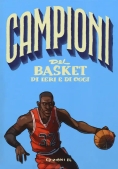 Immagine 0 di Campioni Del Basket Di Ieri E Oggi. Ediz. A Colori