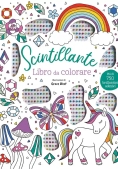 Immagine 0 di Scintillante. Libro Da Colorare. Con Brillantini Adesivi