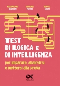 Immagine 0 di Test Di Logica E Di Intelligenza. Per Imparare, Divertirsi E Mettersi Alla Prova