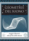 Immagine 0 di Geometrie Del Suono. Viaggio Illustrato Nella Musica. Ediz. Illustrata