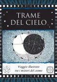 Immagine 0 di Trame Del Cielo. Viaggio Illustrato Tra I Misteri. Ediz. Illustrata