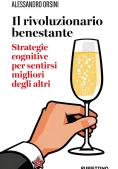 Immagine 0 di Rivoluzionario Benestante. Strategie Cognitive Per Sentirsi Migliore Degli Altri, Il. Nuova Ediz.