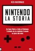 Immagine 0 di Nintendo. La Storia. Da Super Mario A Zelda Ai Pok?mon: L'azienda Che Ha Cambiato Il Mondo Un Gioco 