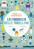 Immagine 0 di Fabbrica Delle Tabelline. Pazzi Per La Matematica. Con Adesivi (la)