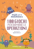 Immagine 0 di 100 Giochi Per Domare Le Operazioni. Pazzi Per La Matematica