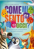 Immagine 0 di Come Mi Sento Oggi? Tante Storie Per Comprendere Le Nostra Salute. Ediz. A Colori