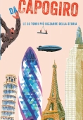 Immagine 0 di Da Capogiro. Le 20 Torri Pi? Bizzarre Della Storia. Ediz. A Colori