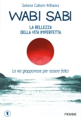 Immagine 0 di Wabi Sabi. La Bellezza Della Vita Imperfetta. La Via Giapponese Per Essere Felici