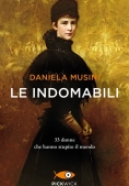 Immagine 0 di Indomabili. 33 Donne Che Hanno Stupito Il Mondo (le)