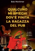 Immagine 0 di Qualcuno Mi Spieghi Dov'? Finita La Ragazza Del Pub. Un Giallo Da Morire (dal Ridere)