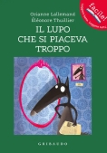 Immagine 0 di Lupo Che Si Piaceva Troppo. Amico Lupo. Ediz. A Colori (il)