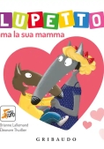Immagine 0 di Lupetto Ama La Sua Mamma. Amico Lupo. Ediz. Illustrata