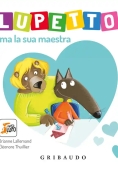 Immagine 0 di Lupetto Ama La Sua Maestra. Amico Lupo. Ediz. Illustrata
