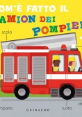 Immagine 0 di Com'? Fatto Il Camion Dei Pompieri. Ediz. A Colori