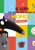 Immagine 0 di Lupo Che Voleva Fare Il Giro Del Mondo In Musica! Amico Lupo. Ediz. A Colori (il)