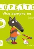 Immagine 0 di Lupetto Dice Sempre No. Amico Lupo. Ediz. Limitata