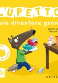 Immagine 0 di Lupetto Vuole Diventare Grande. Amico Lupo. Ediz. Illustrata