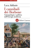 Immagine 0 di Cannibali Dei Borbone. Antropofagia E Politica Nell'europa Moderna (i)