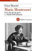 Immagine 0 di Maria Montessori. Una Vita Per La Pace E I Diritti Dell'infanzia