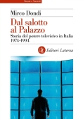 Immagine 0 di Dal Salotto Al Palazzo. Storia Del Potere Televisivo In Italia 1974-1994
