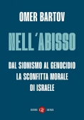 Immagine 0 di Nell'abisso. Dal Sionismo Al Genocidio: La Sconfitta Morale Di Israele