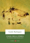 Immagine 0 di Alba Della Storia. Una Rivoluzione Iniziata Diecimila Anni Fa, L'