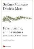 Immagine 0 di Fare Insieme, Con La Natura. Storia Di Un Bosco Che Diventa Comunit?