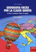 Immagine 0 di Geografia Facile Per La Classe Quinta - La Terra I Continenti