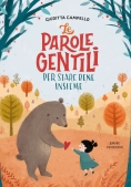 Immagine 0 di Parole Gentili. Per Stare Bene Insieme. Ediz. Illustrata (le)