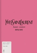 Immagine 0 di Yves Saint-laurent. Haute Couture. Sfilate. Tutte Le Collezioni Haute Couture 1962-2002. Ediz. Illus