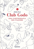Immagine 0 di Club Godo. Una Cartografia Del Piacere