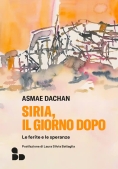 Immagine 0 di Siria, Il Giorno Dopo. Le Ferite E Le Speranze